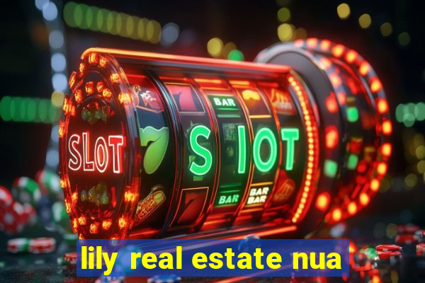 lily real estate nua